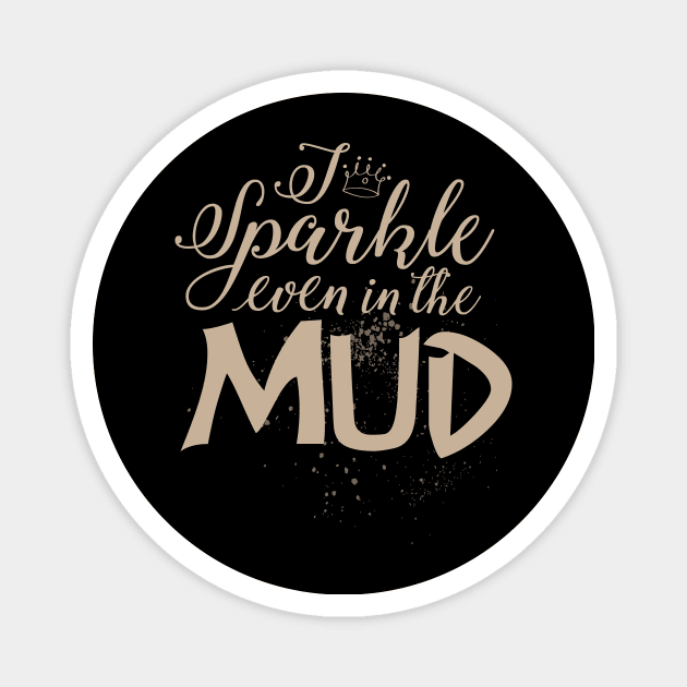 Mud Run Girls ATV Gift Tee I Sparkle Even In The Mud Magnet by celeryprint